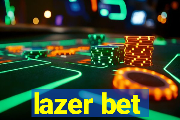 lazer bet